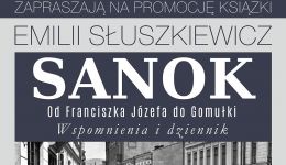 Promocja książki Emilii Słuszkiewicz SANOK. OD FRANCISZKA JÓZEFA DO GOMUŁKI. DZIENNIK I WSPOMNIENIA